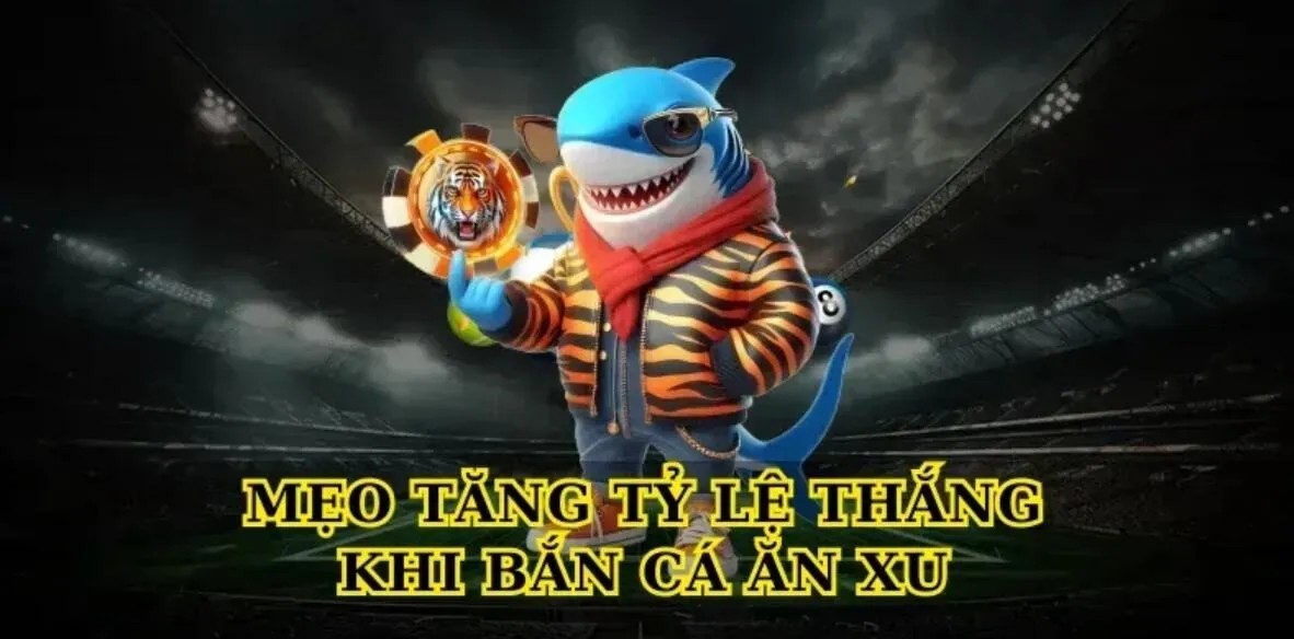 Mẹo tăng tỷ lệ thắng khi bắn cá ăn xu
