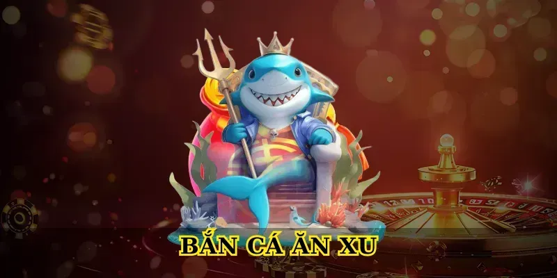 Giới thiệu về bắn cá ăn xu