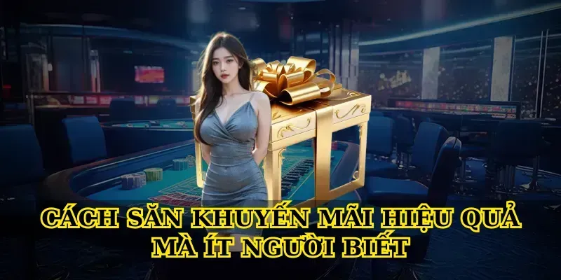 Cách Săn Khuyến Mãi Hiệu Quả Mà Ít Người Biết