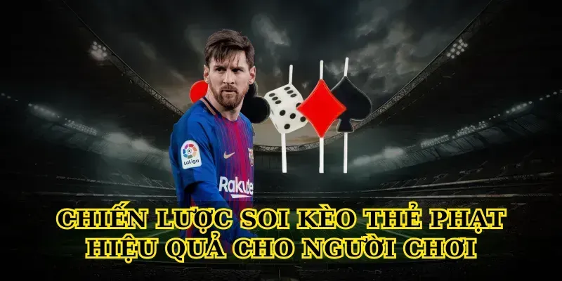Chiến lược soi Kèo thẻ phạt hiệu quả cho người chơi