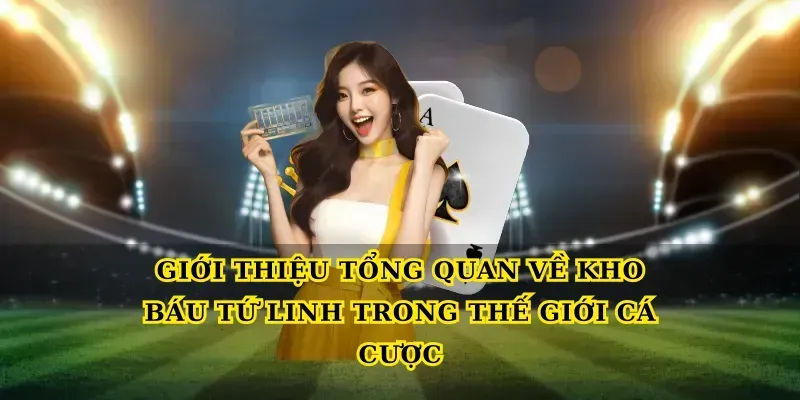 Giới thiệu tổng quan về Kho báu tứ linh trong thế giới cá cược