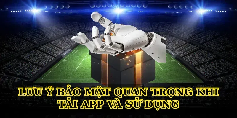 Các bước Tải App chuẩn cho Android và iOS