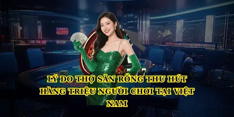 Lý Do Thợ Săn Rồng Thu Hút Hàng Triệu Người Chơi Tại Việt Nam