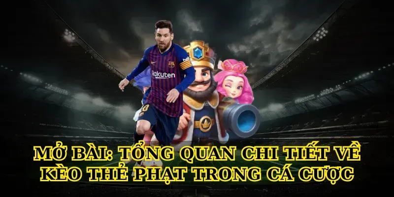 Tổng quan chi tiết về Kèo thẻ phạt trong cá cược