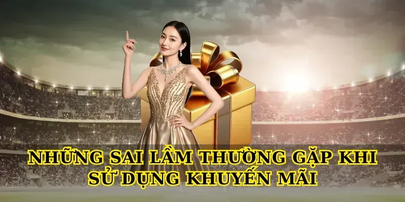 Những Sai Lầm Thường Gặp Khi Sử Dụng Khuyến Mãi