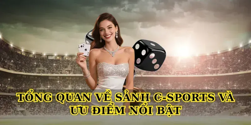 Tổng quan về Sảnh C-Sports và ưu điểm nổi bật